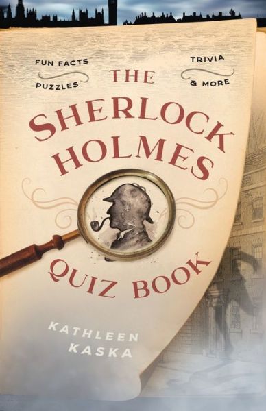 Cover for Kathleen Kaska · The Sherlock Holmes Quiz Book: Fun Facts, Trivia, Puzzles, and More (Paperback Book) (2020)