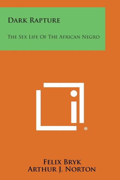 Cover for Felix Bryk · Dark Rapture: the Sex Life of the African Negro (Paperback Book) (2013)