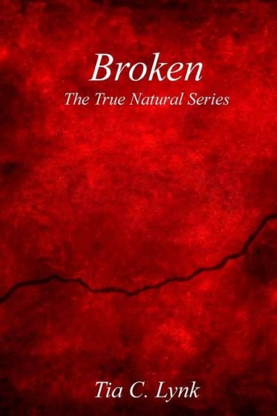 Cover for Tia C Lynk · Broken the True Natural Series (Paperback Book) (2015)