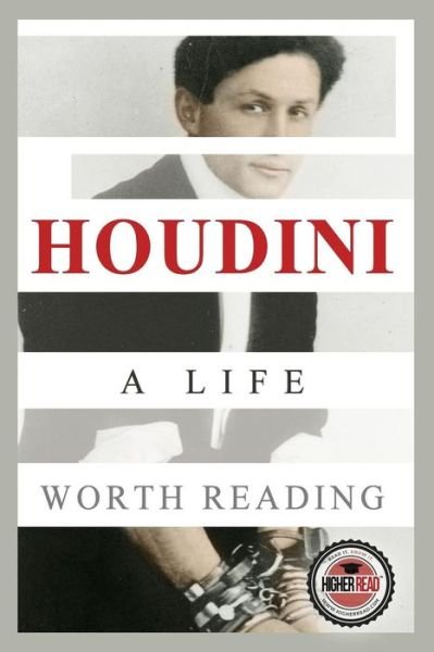 Cover for Higher Read · Houdini: a Life Worth Reading (Pocketbok) (2014)