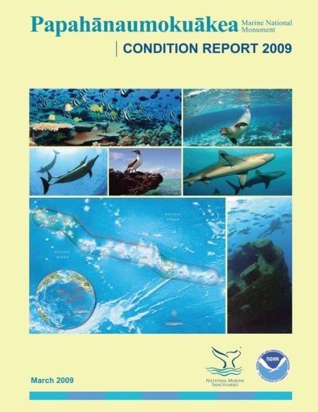 Cover for National Oceanic and Atmospheric Adminis · Papahanaumokuakea Marine National Monument Condition Report 2009 (Pocketbok) (2009)
