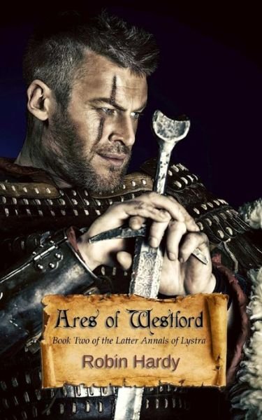 Ares of Westford: Book Two of the Latter Annals of Lystra - Robin Hardy - Livros - Createspace - 9781496052155 - 4 de março de 2014