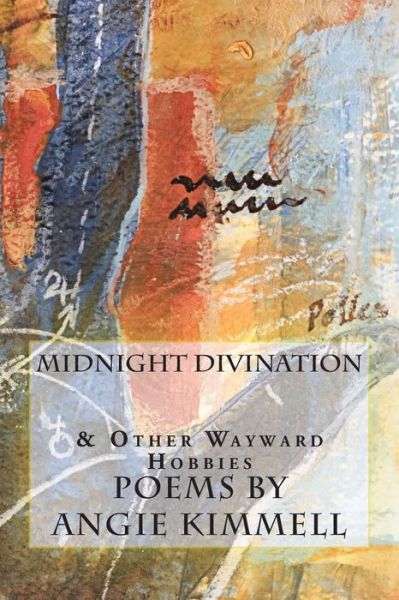 Cover for Angie Kimmell · Midnight Divination and Other Wayward Hobbies (Paperback Book) (2014)