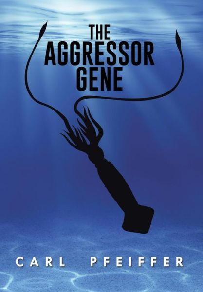 Cover for Carl Pfeiffer · The Aggressor Gene (Hardcover Book) (2014)