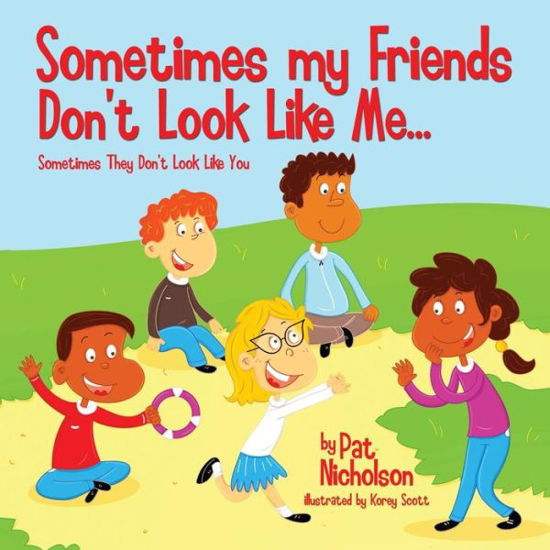 Cover for Pat Nicholson · Sometimes My Friends Don't Look Like Me... Sometimes They Don't Look Like You (Paperback Book) (2014)