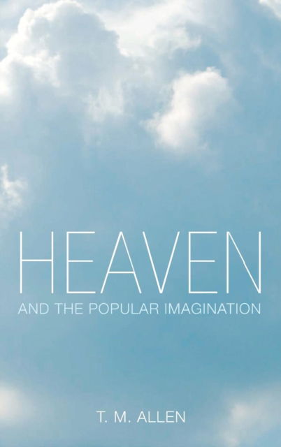 Cover for T M Allen · Heaven and the Popular Imagination (Hardcover bog) (2018)