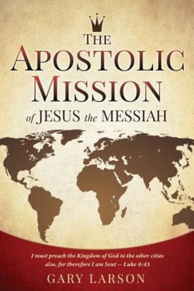 Cover for Gary Larson · The Apostolic Mission of Jesus the Messiah (Paperback Bog) (2016)