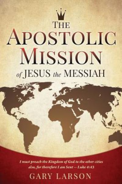 Cover for Gary Larson · The Apostolic Mission of Jesus the Messiah (Paperback Book) (2016)