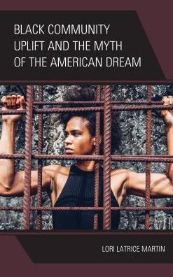 Cover for Lori Latrice Martin · Black Community Uplift and the Myth of the American Dream (Hardcover Book) (2018)