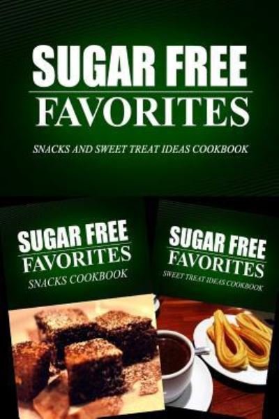Cover for Sugar Free Favorites Combo Pack Series · Sugar Free Favorites - Snacks and Sweet Treat Ideas Cookbook (Paperback Book) (2014)