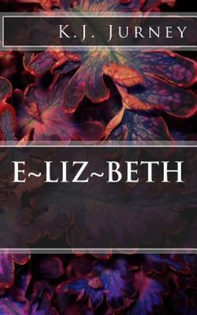 Cover for K J Jurney · E-Liz-Beth (Paperback Book) (2014)