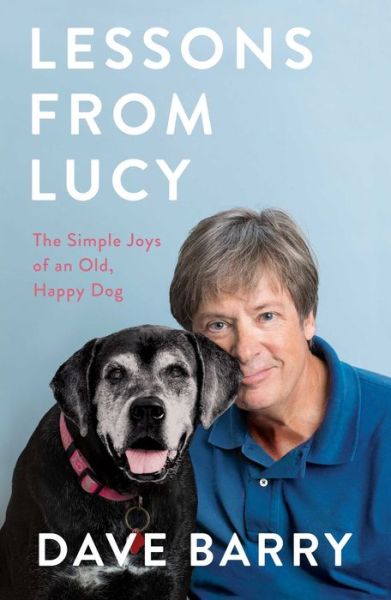 Cover for Dave Barry · Lessons From Lucy: The Simple Joys of an Old, Happy Dog (Hardcover Book) (2019)