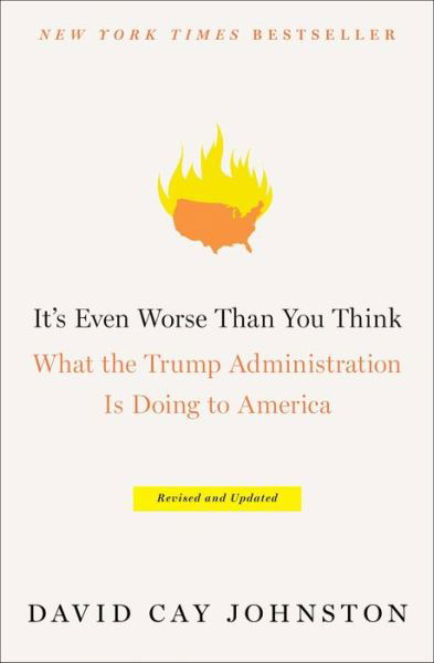 It's Even Worse Than You Think: What the Trump Administration Is Doing to America - David Cay Johnston - Books - Simon & Schuster - 9781501174155 - January 8, 2019