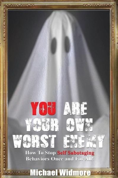 Cover for Michael S Widmore · You Are Your Own Worst Enemy (Paperback Bog) (2014)