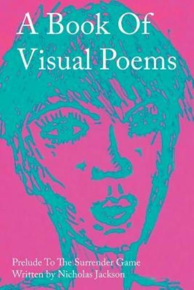 Cover for Nicholas Jackson · A Book of Visual Poems (Pocketbok) (2018)