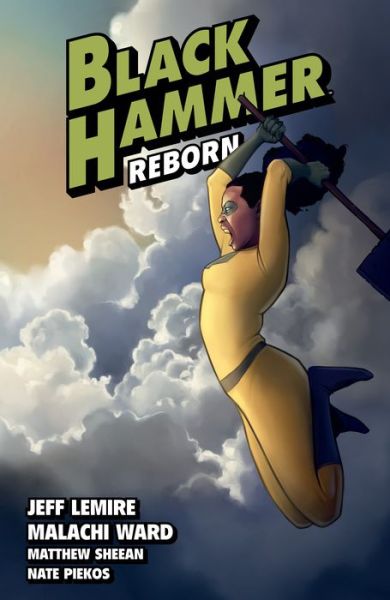 Black Hammer Volume 6: Reborn Part Two - Jeff Lemire - Livros - Dark Horse Comics,U.S. - 9781506715155 - 12 de julho de 2022