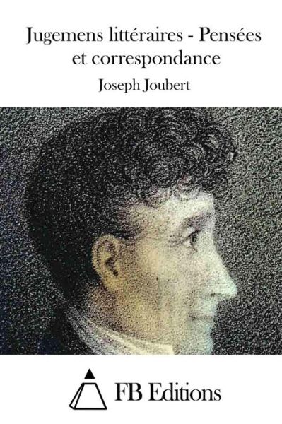 Cover for Joseph Joubert · Jugemens Litteraires - Pensees et Correspondance (Paperback Book) (2015)