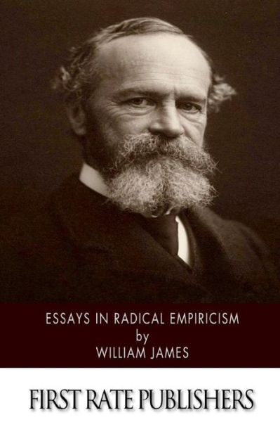 Essays in Radical Empiricism - William James - Books - Createspace - 9781508922155 - March 18, 2015