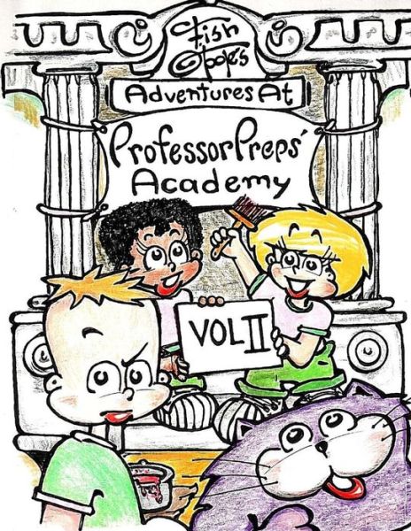 Fish O'toole's Adventures at Professor Preps' Academy Volume II - Joseph Copeland - Kirjat - Createspace - 9781511496155 - lauantai 28. maaliskuuta 2015