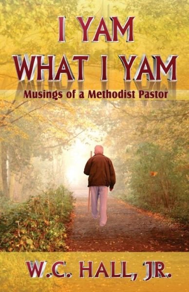 Cover for W C Hall Jr · I Yam What I Yam (Paperback Book) (2015)