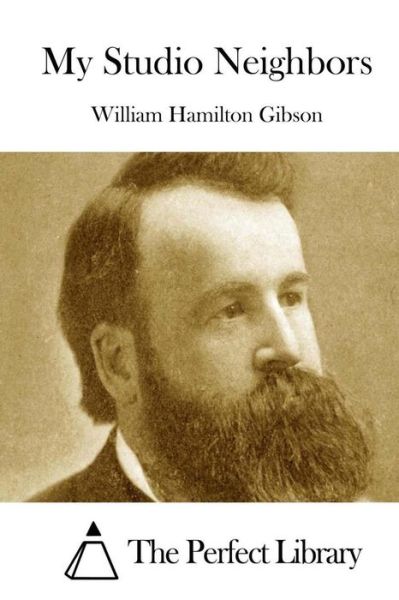 Cover for William Hamilton Gibson · My Studio Neighbors (Pocketbok) (2015)