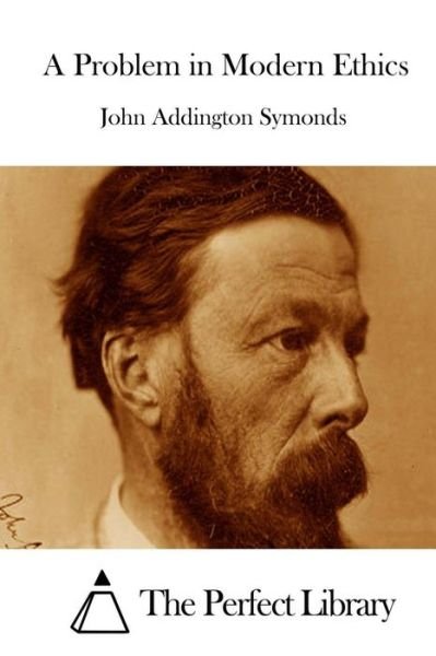 A Problem in Modern Ethics - John Addington Symonds - Books - Createspace - 9781512275155 - May 19, 2015