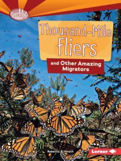 Cover for Rebecca E. Hirsch · Thousand-Mile Fliers and Other Amazing Migrators (Book) (2017)