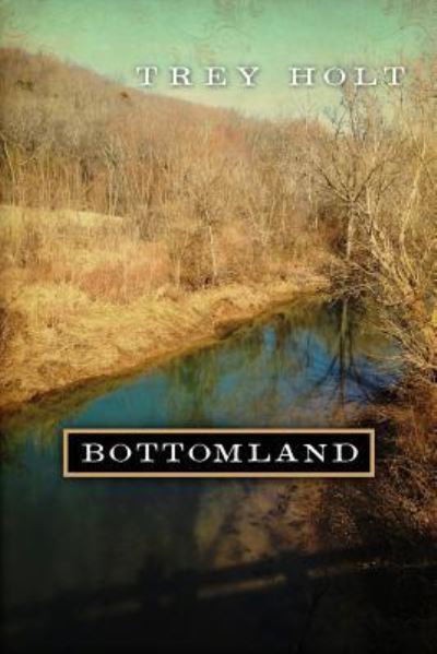 Cover for Trey Holt · Bottomland (Paperback Book) (2015)