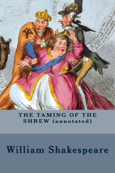 The Taming of the Shrew (Annotated) - William Shakespeare - Livros - Createspace - 9781517267155 - 9 de setembro de 2015