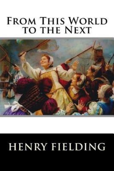 Cover for Henry Fielding · From This World to the Next (Pocketbok) (2015)