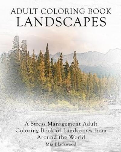 Cover for Mia Blackwood · Adult Coloring Book Landscapes (Paperback Book) (2015)