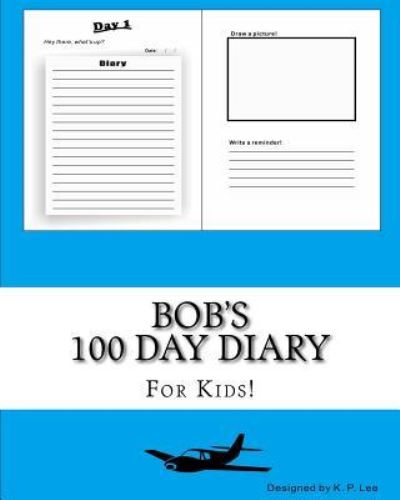 K P Lee · Bob's 100 Day Diary (Paperback Book) (2015)