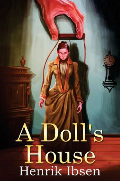 A Doll's House - Henrik Ibsen - Livros - Createspace Independent Publishing Platf - 9781523644155 - 23 de janeiro de 2016