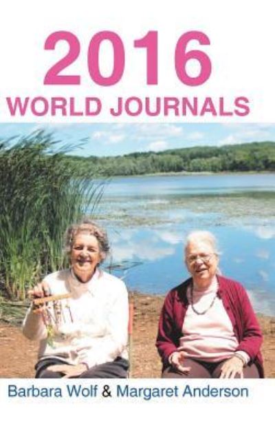 2016 World Journals - Barbara Wolf - Książki - Authorhouse - 9781524621155 - 1 sierpnia 2016