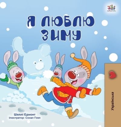 Cover for Shelley Admont · I Love Winter (Ukrainian Children's Book) - Ukrainian Bedtime Collection (Hardcover Book) [Large type / large print edition] (2021)