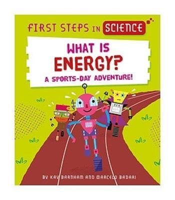 First Steps in Science: What is Energy? - First Steps in Science - Kay Barnham - Kirjat - Hachette Children's Group - 9781526320155 - torstai 11. tammikuuta 2024