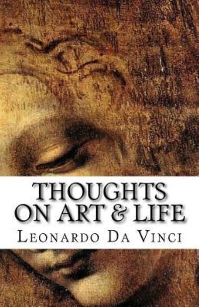 Cover for Leonardo da Vinci · Thoughts on Art &amp; Life (Paperback Book) (2016)