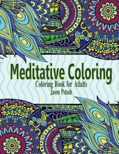 Cover for Jason Potash · Meditative Coloring - Coloring Book For Adults (Paperback Book) (2016)
