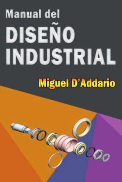 Cover for Miguel D'Addario · Manual del Diseno Industrial (Paperback Book) (2016)