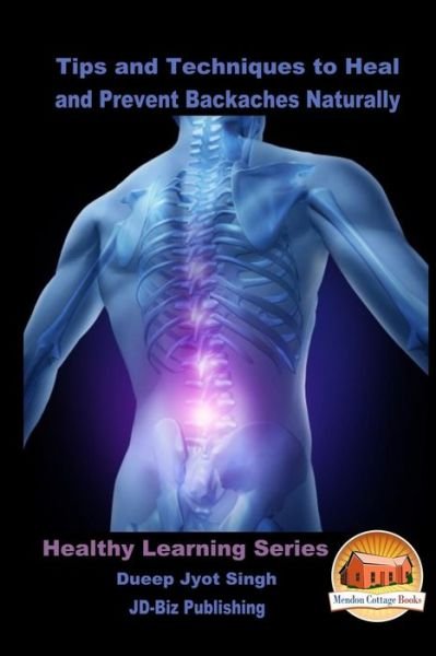 Cover for Dueep Jyot Singh · Tips and Techniques to Heal and Prevent Backaches Naturally (Paperback Bog) (2016)