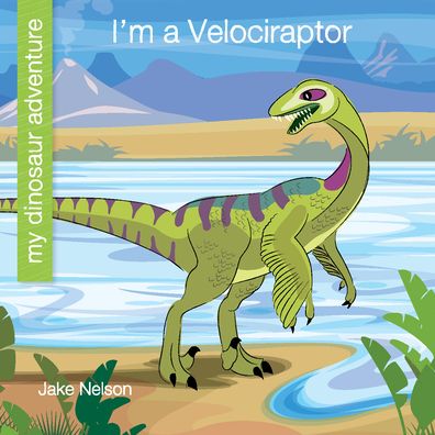 Cover for Jake Nelson · I'm a Velociraptor (Paperback Book) (2020)