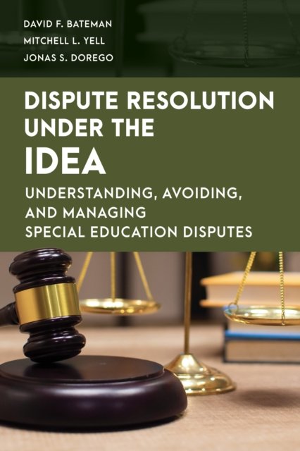 Cover for Bateman, David F., American Institutes for R · Dispute Resolution Under the IDEA: Understanding, Avoiding, and Managing Special Education Disputes - Special Education Law, Policy, and Practice (Hardcover Book) (2023)