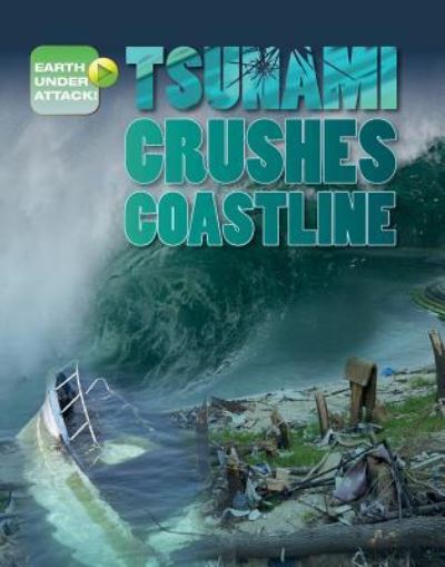 Cover for Louise A Spilsbury · Tsunami Crushes Coastline (Paperback Book) (2017)