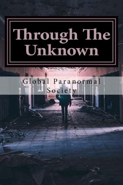 Cover for Global Paranormal Society Gps · Through The Unknown (Taschenbuch) (2016)