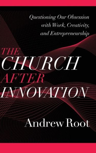 Cover for Andrew Root · Church After Innovation (Hardcover bog) (2022)