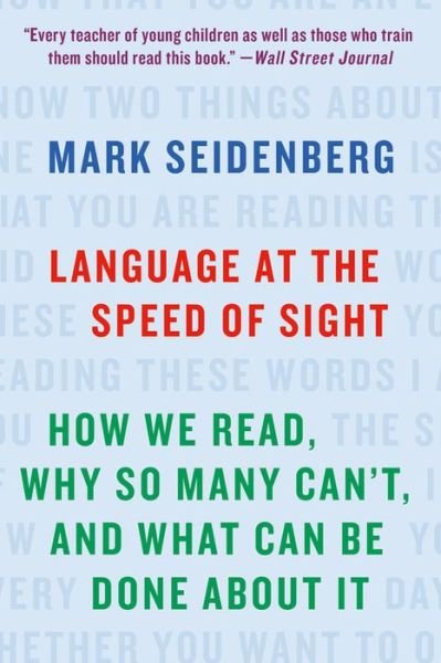 Cover for Mark Seidenberg · Language at the Speed of Sight: How We Read, Why So Many Can't, and What Can Be Done About It (Paperback Book) (2018)