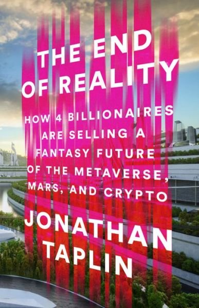 Cover for Jonathan Taplin · End of Reality (Bok) (2023)