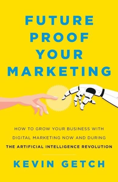 Cover for Kevin Getch · Future Proof Your Marketing (Paperback Book) (2019)