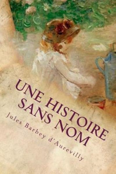 Cover for Juless Barbey D'Aurevilly · Une histoire sans nom (Paperback Book) (2017)