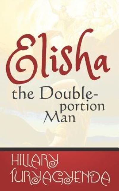 Cover for MR Hillary Turyagyenda · Elisha the Double-Portion Man (Paperback Bog) (2017)